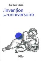 Couverture du livre « L'invention de l'anniversaire » de Jean-Claude Schmitt aux éditions Arkhe