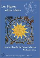 Couverture du livre « Les signes et les idées ; Louis-Claude de Saint-Martin » de Nathaniel Levy aux éditions Edimaf