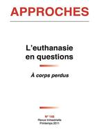 Couverture du livre « Revue Approches - 145 - L'Euthanasie En Questions » de Revue Trimestrielle aux éditions Dacres