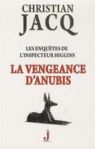 Couverture du livre « Les enquêtes de l'inspecteur Higgins Tome 14 : la vengeance d'Anubis » de Christian Jacq aux éditions J Editions