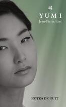 Couverture du livre « Yumi » de Jean-Pierre Faye aux éditions Notes De Nuit