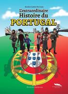 Couverture du livre « L'extraordinaire Histoire du Portugal » de Sandra Canivet Da Costa aux éditions Cadamoste