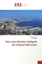 Couverture du livre « Vers une Gestion Integree du Littoral Marocain » de Driss Nachite aux éditions Editions Universitaires Europeennes