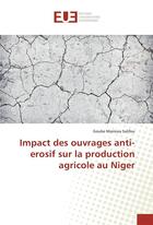 Couverture du livre « Impact des ouvrages anti-erosif sur la production agricole au niger » de Salifou Goube aux éditions Editions Universitaires Europeennes