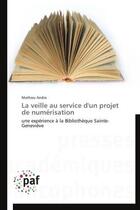 Couverture du livre « La veille au service d'un projet de numérisation » de Mathieu Andro aux éditions Presses Academiques Francophones