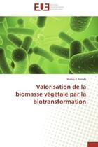 Couverture du livre « Valorisation de la biomasse vegetale par la biotransformation » de Somda Marius K. aux éditions Editions Universitaires Europeennes