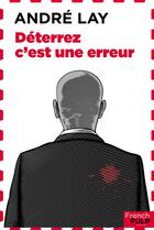 Couverture du livre « Déterrez, c'est une erreur » de Andre Lay aux éditions French Pulp