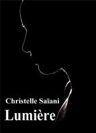 Couverture du livre « Lumière » de Christelle Saiani aux éditions Librinova
