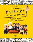 Couverture du livre « Friends : le livre de crochet : 13 projets inspirés de votre série préférée ! » de Allison Hoffman aux éditions 404 Editions