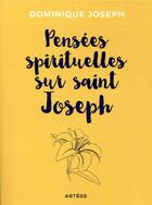 Couverture du livre « Pensées spirituelles sur saint Joseph : le dernier soleil » de Dominique Joseph aux éditions Artege