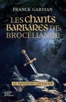 Couverture du livre « Les chants barbares de Brocéliande » de Franck Gardian aux éditions Geste