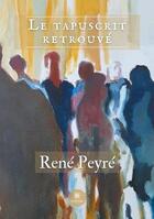 Couverture du livre « Le tapuscrit retrouvé » de Rene Peyre aux éditions Le Lys Bleu