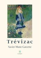 Couverture du livre « Trévizac » de Xavier-Marie Garcette aux éditions Le Lys Bleu