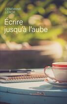 Couverture du livre « Écrire jusqu'à l'aube » de Cendrine Leroy aux éditions Librinova