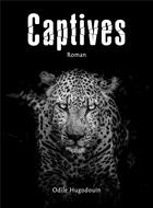 Couverture du livre « Captives » de Odile Hugodouin aux éditions Librinova
