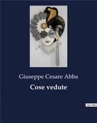 Couverture du livre « Cose vedute » de Abba Giuseppe Cesare aux éditions Culturea