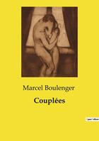 Couverture du livre « Couplées » de Marcel Boulenger aux éditions Openculture