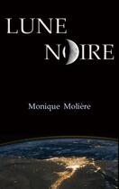 Couverture du livre « Lune noire » de Monique Moliere aux éditions Fuxi Editions