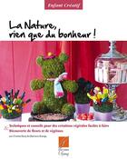 Couverture du livre « La nature, rien que du bonheur ! » de Chantal Detry et Charlette Grange aux éditions Editions C.grange