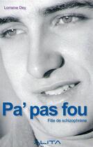 Couverture du livre « Pa' pas fou; fille de schizophrene » de Lorraine Dey aux éditions Books On Demand