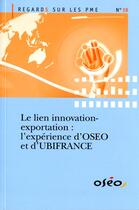 Couverture du livre « Le lien innovation-exportation : l'expérience d'OSEO et d'Ubifrance (n.19) » de  aux éditions Oseo
