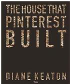 Couverture du livre « The house that pinterest built » de Diane Keaton aux éditions Rizzoli