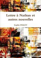 Couverture du livre « Lettre à Nathan et autres nouvelles » de Sophie Pialet aux éditions Lulu