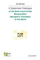 Couverture du livre « A Systematic Catalogue of the Scale Insect Family Margarodidae (Hemiptera: Coccoidea) of the World » de Yair Ben-Dov aux éditions Intercept