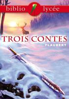 Couverture du livre « Trois contes » de Gustave Flaubert aux éditions Hachette Education