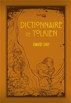 Couverture du livre « Dictionnaire de Tolkien » de David Day aux éditions Hachette Heroes