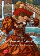 Couverture du livre « Les bosquets de Versailles t.3 ; les os des trois fontaines » de Annie Pietri aux éditions Le Livre De Poche Jeunesse