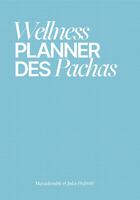 Couverture du livre « Wellness planner des Pachas » de Mayadorable et Jules Pedretti aux éditions Hachette Pratique