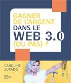 Couverture du livre « Gagner de l'argent dans le web 3.0 (ou pas) ? » de Caroline Jurado aux éditions Hachette Pratique