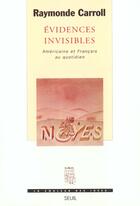 Couverture du livre « Évidences invisibles ; Américains et Français au quotidien » de Raymonde Carroll aux éditions Seuil