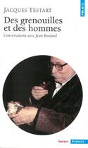 Couverture du livre « Des grenouilles et des hommes ; conversations avec Jean Rostand » de Jacques Testart aux éditions Points