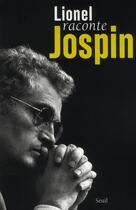 Couverture du livre « Lionel raconte Jospin » de Lionel Jospin aux éditions Seuil