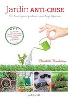 Couverture du livre « Jardin anti-crise ; 101 trucs pour jardiner sans trop dépenser » de Benedicte Boudassou aux éditions Larousse