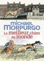 Couverture du livre « Le meilleur chien du monde » de Michael Morpurgo aux éditions Gallimard-jeunesse