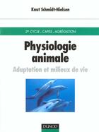 Couverture du livre « Physiologie animale : adaptation et milieux de vie » de Knut Schmidt-Nielsen aux éditions Dunod