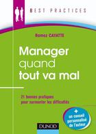 Couverture du livre « Manager quand tout va mal ; 21 bonnes pratiques pour surmonter les difficultés » de Ramez Cayatte aux éditions Dunod