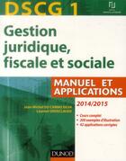 Couverture du livre « Dscg 1 ; gestion juridique, fiscale et sociale 2014/2015 ; manuel et applications, corrigés inclus ; 8e édition » de Jean-Michel Do Carmo Silva et Laurent Grosclaude aux éditions Dunod