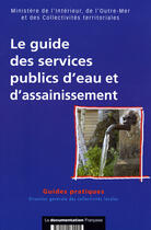 Couverture du livre « Le guide des services publics d'eau et d'assainissement » de Dgcl aux éditions Documentation Francaise