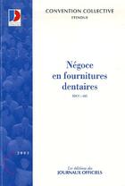 Couverture du livre « Negoce en fournitures dentaires n 3033 2005 - etendue idcc : 635 » de  aux éditions Direction Des Journaux Officiels