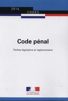 Couverture du livre « Code pénal ; parties législative et réglementaire (édition 2016) » de Direction Des Journaux Officiels aux éditions Direction Des Journaux Officiels