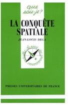 Couverture du livre « La conquête spatiale » de Dega J.L. aux éditions Que Sais-je ?