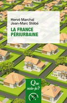Couverture du livre « La France périurbaine » de Jean-Marc Stebe et Herve Marchal aux éditions Que Sais-je ?