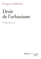 Couverture du livre « Droit de l'urbanisme (3e édition) » de Gregory Kalfleche aux éditions Puf