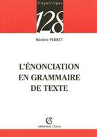 Couverture du livre « L'enonciation en grammaire de texte » de Michele Perret aux éditions Armand Colin