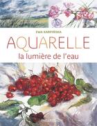 Couverture du livre « Aquarelle ; la lumière de l'eau » de Ewa Karpinska aux éditions Fleurus