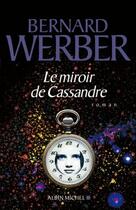 Couverture du livre « Le miroir de Cassandre » de Bernard Werber aux éditions Albin Michel